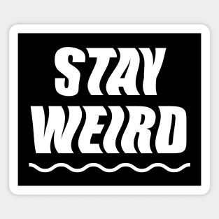 Stay Weird (white) Magnet